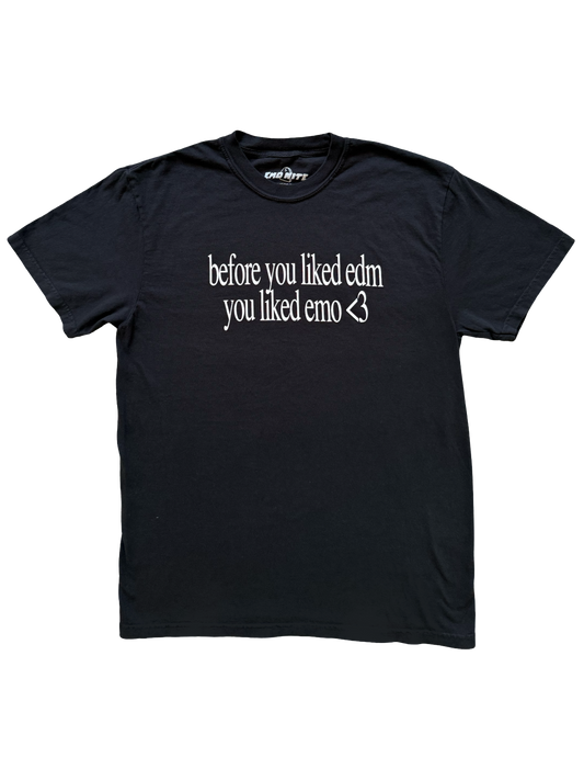 Before You Liked EDM You Liked Emo Tee