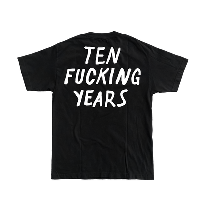 Ten Fucking Years Tee - Black