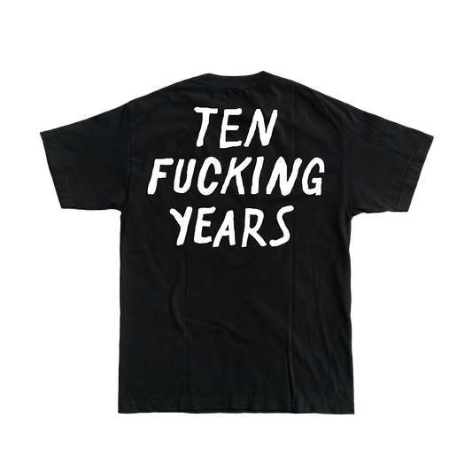 Ten Fucking Years Tee - Black